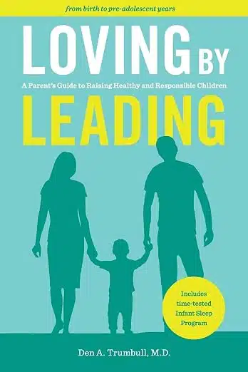 aps-parents-guide-book-loving-by-leading Loving by Leading: A Parent's Guide to Raising Healthy and Responsible Children by Den A Trumbull MD